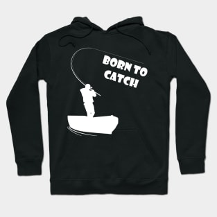 Born to catch | Fishing Lover Hoodie